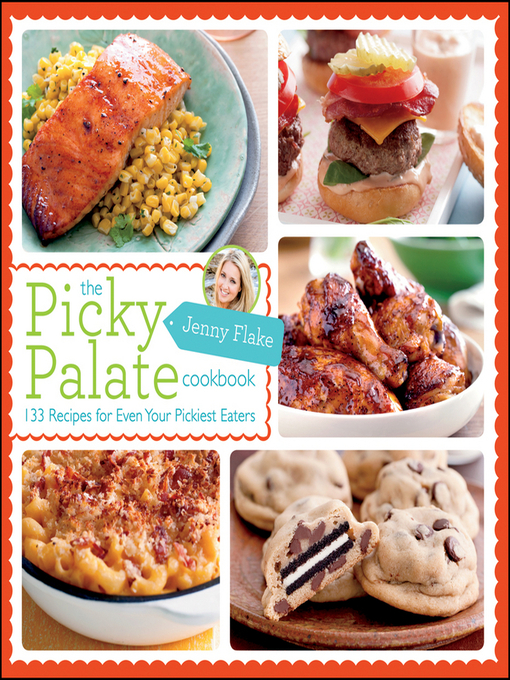 Title details for The Picky Palate Cookbook by Jenny Flake - Available